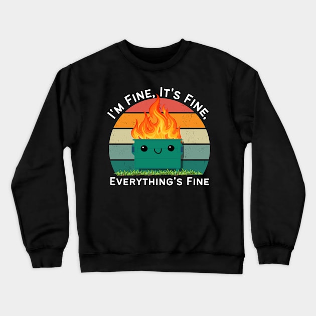 Its Fine Im Fine Everythings Fine Crewneck Sweatshirt by Energized Designs